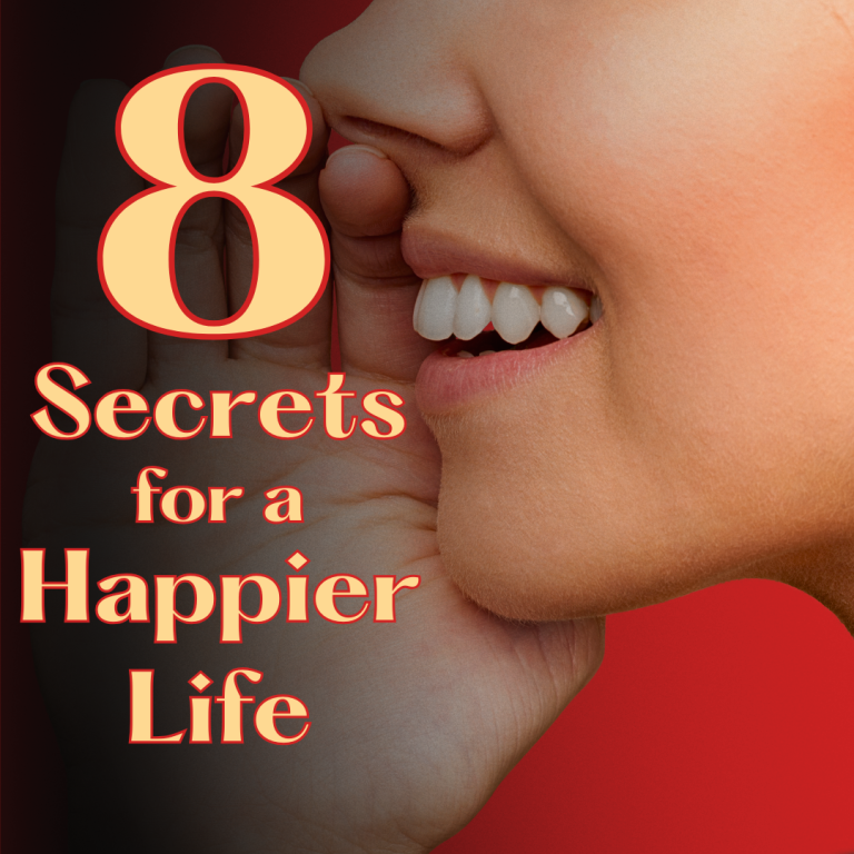 8 Secrets for a Happier Life