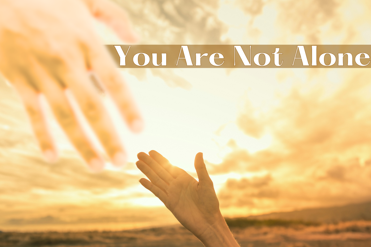 You Are Not Alone