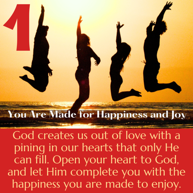 You Are Made for Happiness and Joy